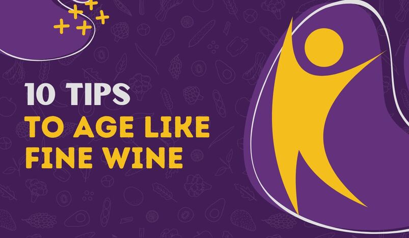 Ten tips to age like fine wine